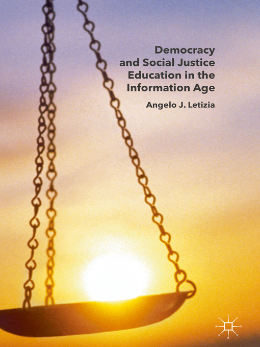Title details for Democracy and Social Justice Education in the Information Age by Angelo J. Letizia - Wait list